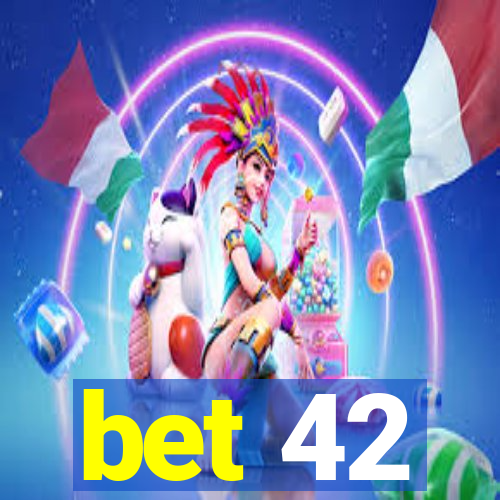 bet 42